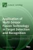 Application of Multi-Sensor Fusion Technology in Target Detection and Recognition