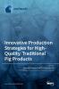 Innovative Production Strategies for High-Quality Traditional Pig Products