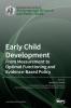 Early Child Development: From Measurement to Optimal Functioning and Evidence-Based Policy