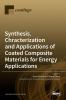 Synthesis Chracterization and Applications of Coated Composite Materials for Energy Applications