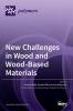 New Challenges in Wood and Wood-Based Materials