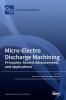 Micro-Electro Discharge Machining: Principles Recent Advancements and Applications