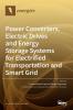 Power Converters Electric Drives and Energy Storage Systems for Electrified Transportation and Smart Grid