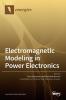 Electromagnetic Modeling in Power Electronics