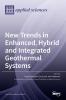 New Trends in Enhanced Hybrid and Integrated Geothermal Systems