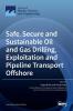 Safe Secure and Sustainable Oil and Gas Drilling Exploitation and Pipeline Transport Offshore