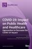 Covid-19: Impact on Public Health and Healthcare: Impact on Public Health and Healthcare Approaches to Decrease the COVID-19 Impact