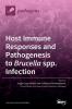 Host Immune Responses and Pathogenesis to Brucella spp. Infection