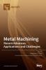 Metal Machining-Recent Advances Applications and Challenges