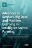 Advances in Sensors Big Data and Machine Learning in Intelligent Animal Farming