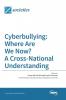 Cyberbullying: Where Are We Now? A Cross-National Understanding