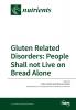 Gluten Related Disorders: People Shall not Live on Bread Alone