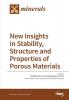 New Insights in Stability Structure and Properties of Porous Materials