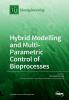 Hybrid Modelling and Multi- Parametric Control of Bioprocesses