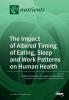 The Impact of Altered Timing of Eating Sleep and Work Patterns on Human Health