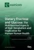 Dietary Fructose and Glucose: The Multifacetted Aspects of Their Metabolism and Implication for Human Health: Volume 2