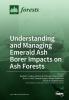 Understanding and Managing Emerald Ash Borer Impacts on Ash Forests