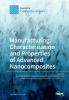 Manufacturing Characterisation and Prop erties of Advanced Nanocomposites