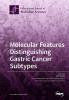 Molecular Features Distinguishing Gastric Cancer Subtypes