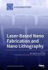 Laser-Based Nano Fabrication and Nano Lithography