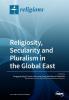 Religiosity Secularity and Pluralism in the Global East