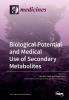 Biological Potential and Medical Use of Secondary Metabolites