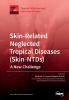 Skin-Related Neglected Tropical Diseases (Skin-NTDs) A New Challenge