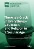 There is a Crack in Everything-Education and Religion in a Secular Age