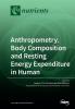 Anthropometry Body Composition and Resting Energy Expenditure in Human