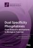 Dual Specificity Phosphatases: From Molecular Mechanisms to Biological Function