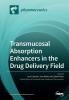 Transmucosal Absorption Enhancers in the Drug Delivery Field