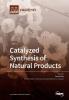 Catalyzed Synthesis of Natural Products