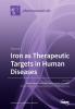 Iron as Therapeutic Targets in Human Diseases: Volume 1