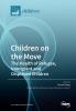 Children on the Move: The Health of Refugee Immigrant and Displaced Children