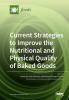 Current Strategies to Improve the Nutritional and Physical Quality of Baked Goods