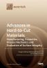 Advances in Hard-to-Cut Materials: Manufacturing Properties Process Mechanics and Evaluation of Surface Integrity