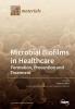 Microbial Biofilms in Healthcare: Formation Prevention and Treatment