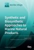 Synthetic and Biosynthetic Approaches to Marine Natural Products