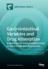 Gastrointestinal Variables and Drug Absorption: Experimental Computational and In Vitro Predictive Approaches