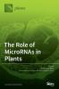 The Role of MicroRNAs in Plants