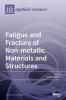 Fatigue and Fracture of Non-metallic Materials and Structures