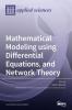 Mathematical Modeling using Differential Equations and Network Theory