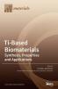 Ti-Based Biomaterials: Synthesis Properties and Applications