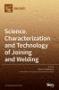 Science Characterization and Technology of Joining and Welding