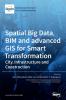 Spatial Big Data BIM and advanced GIS for Smart Transformation: City Infrastructure and Construction