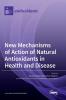 New Mechanisms of Action of Natural Antioxidants in Health and Disease