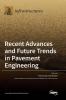 Recent Advances and Future Trends in Pavement Engineering