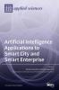 Artificial Intelligence Applications to Smart City and Smart Enterprise