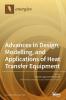 Advances in Design Modelling and Applications of Heat Transfer Equipment