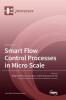 Smart Flow Control Processes in Micro Scale